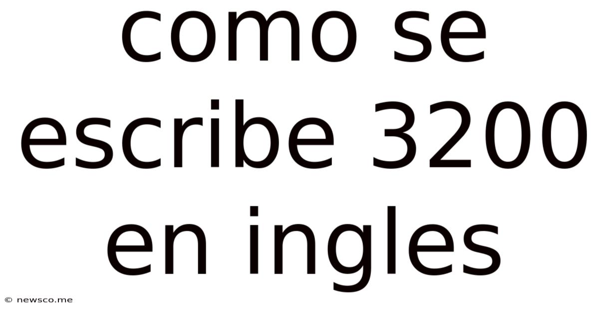 Como Se Escribe 3200 En Ingles