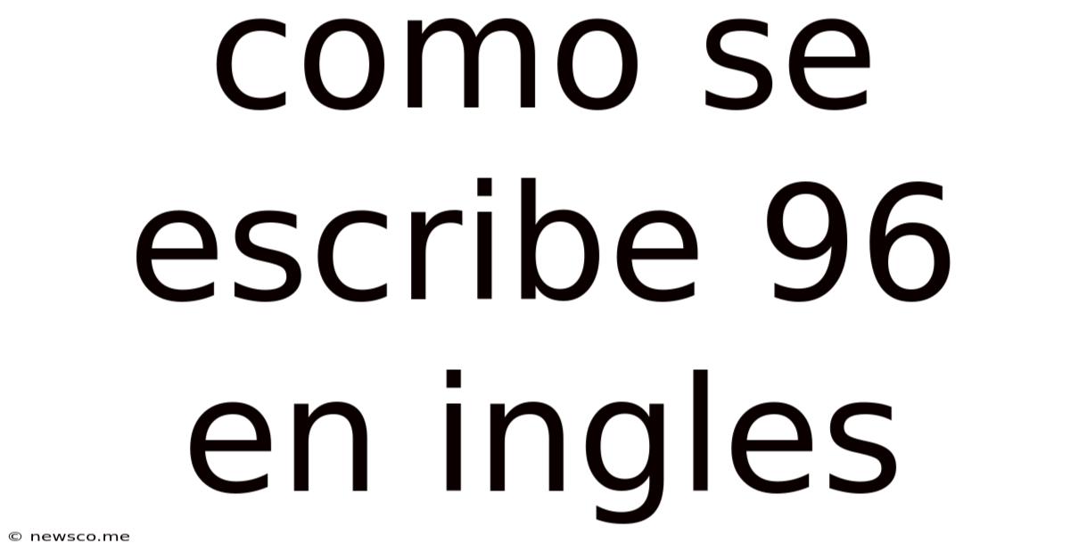 Como Se Escribe 96 En Ingles