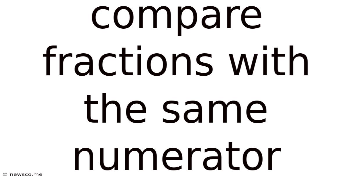 Compare Fractions With The Same Numerator