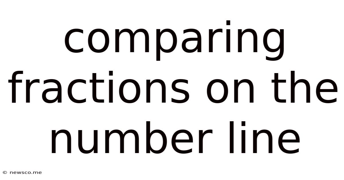 Comparing Fractions On The Number Line