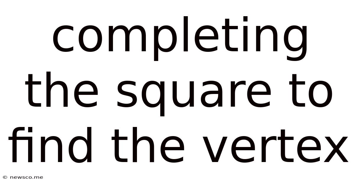Completing The Square To Find The Vertex