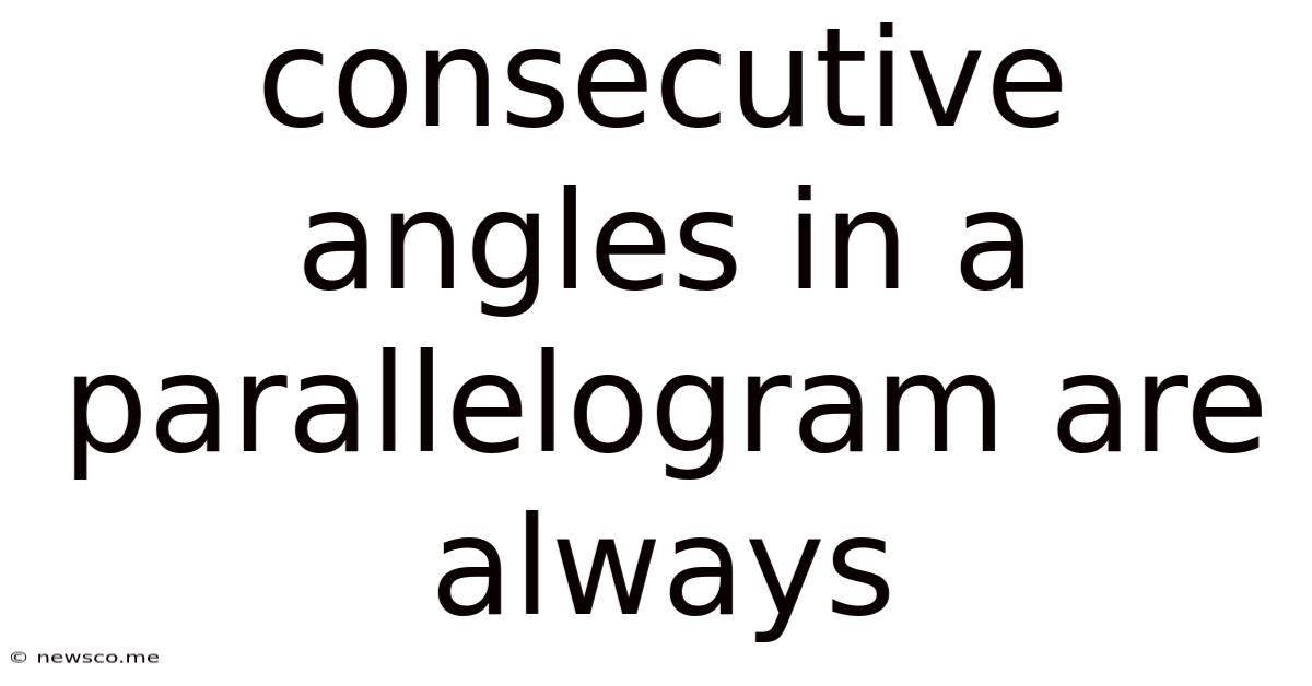 Consecutive Angles In A Parallelogram Are Always