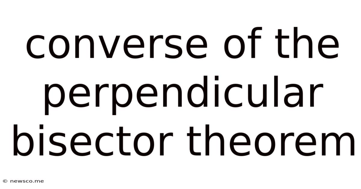 Converse Of The Perpendicular Bisector Theorem