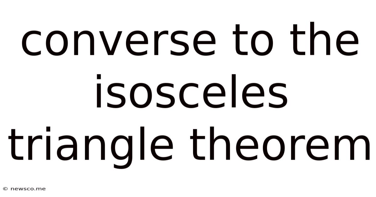 Converse To The Isosceles Triangle Theorem