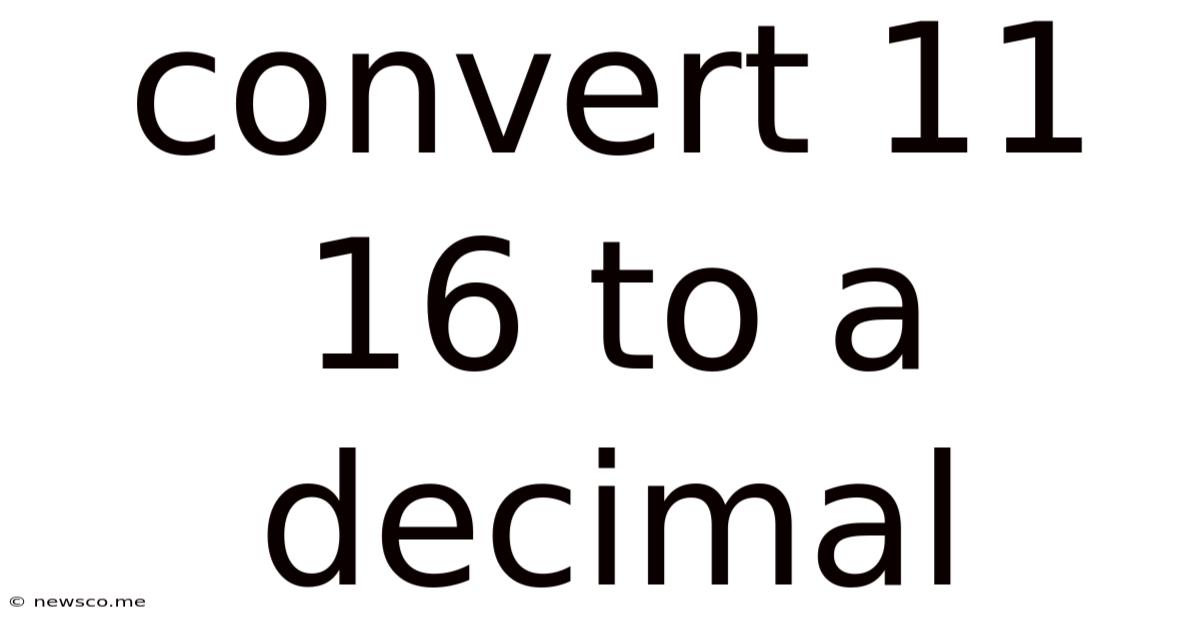 Convert 11 16 To A Decimal