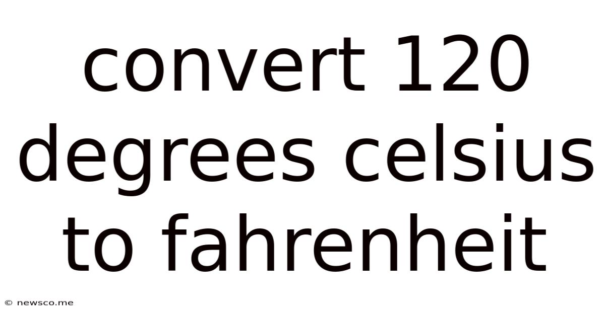Convert 120 Degrees Celsius To Fahrenheit