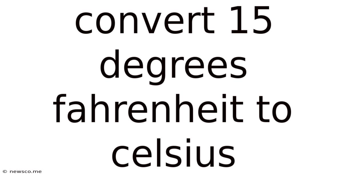 Convert 15 Degrees Fahrenheit To Celsius