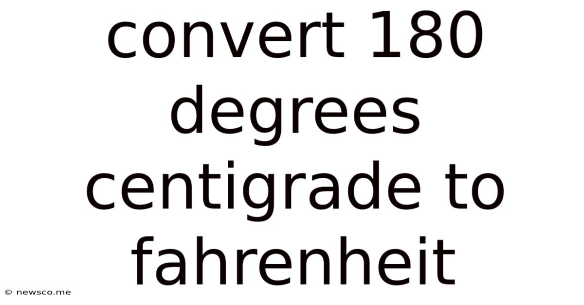 Convert 180 Degrees Centigrade To Fahrenheit
