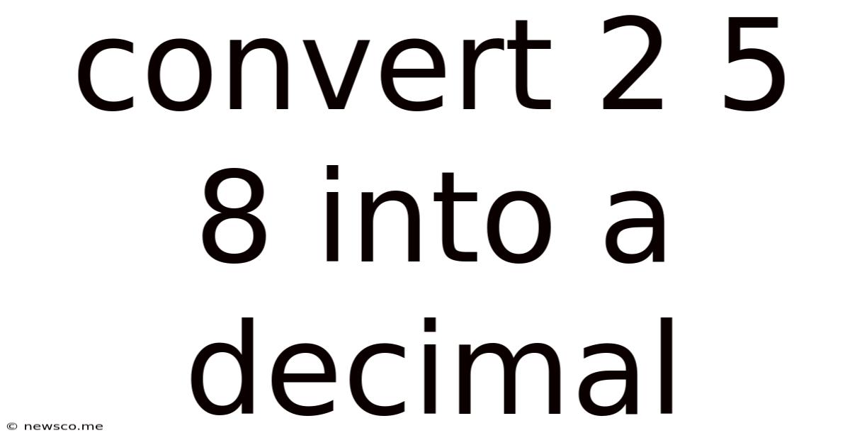 Convert 2 5 8 Into A Decimal