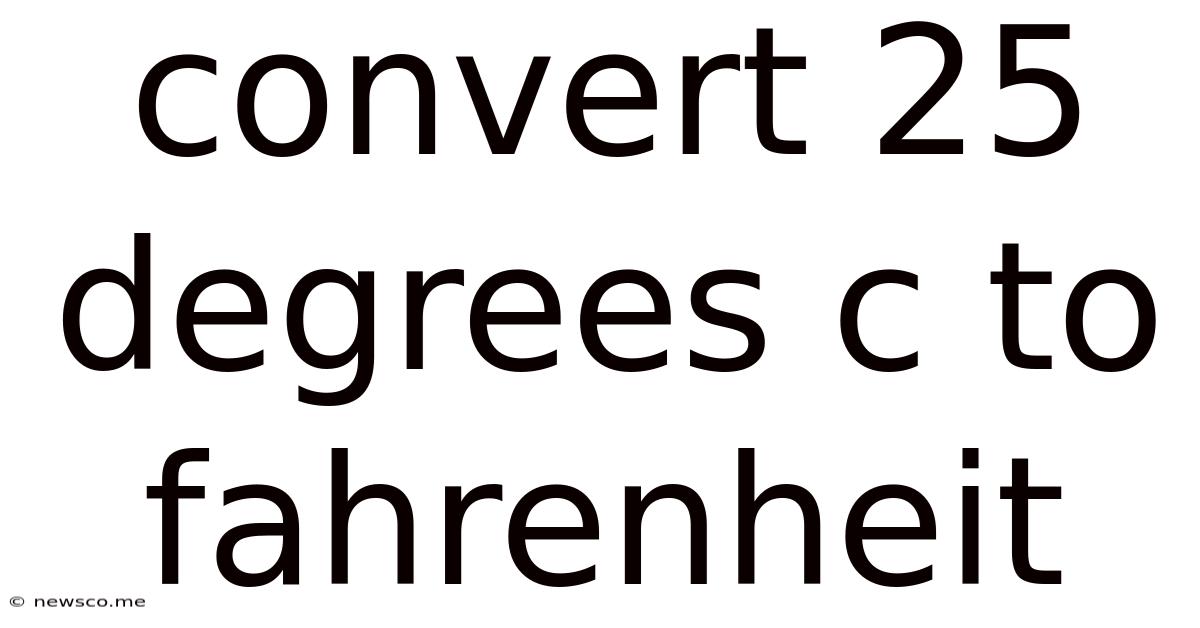 Convert 25 Degrees C To Fahrenheit