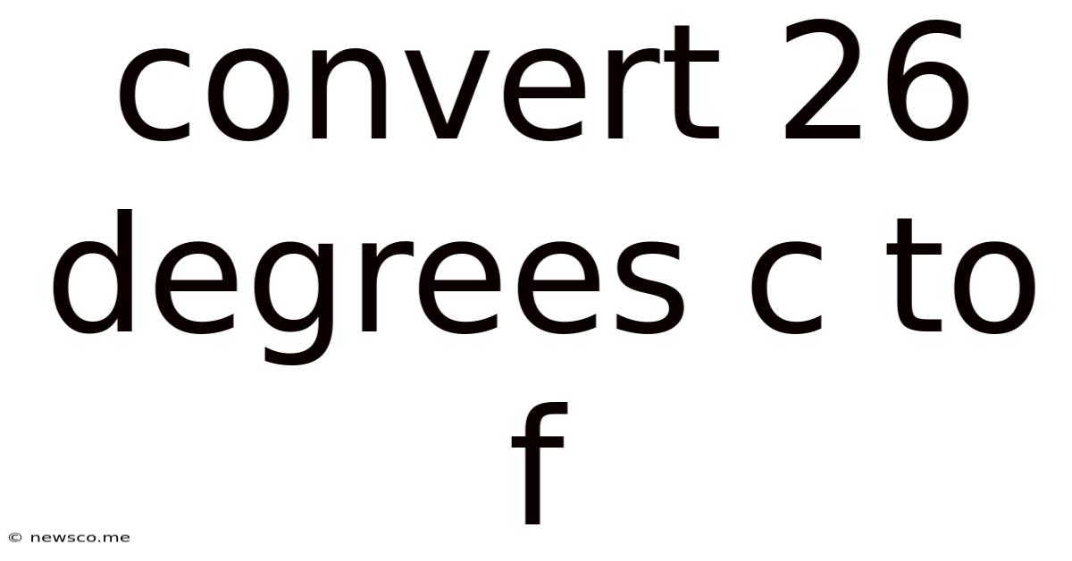 Convert 26 Degrees C To F