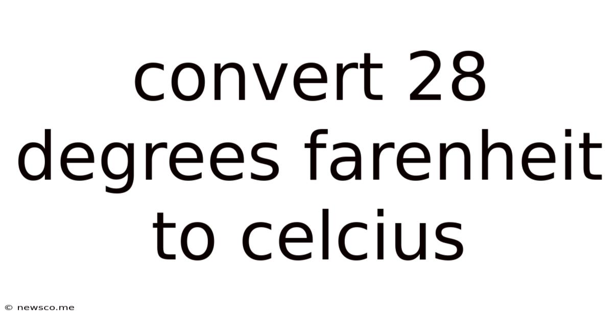 Convert 28 Degrees Farenheit To Celcius
