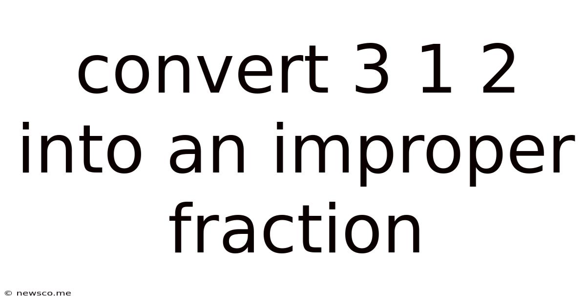 Convert 3 1 2 Into An Improper Fraction
