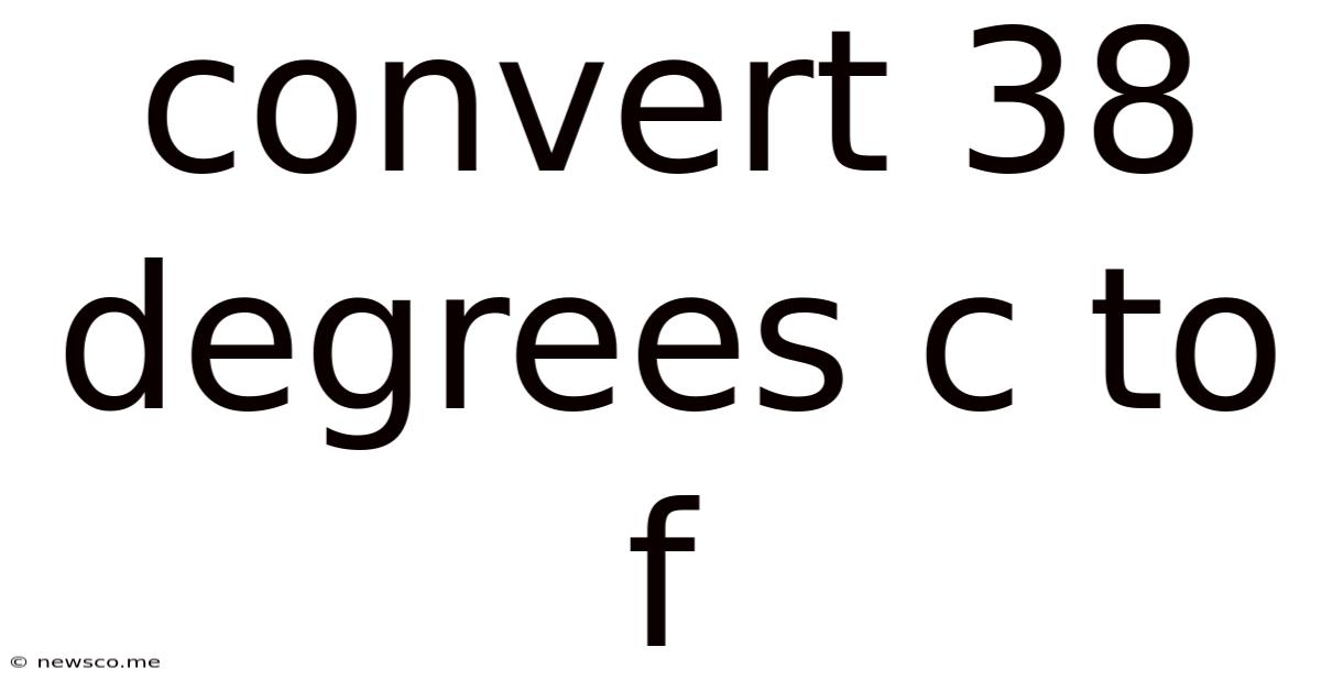 Convert 38 Degrees C To F