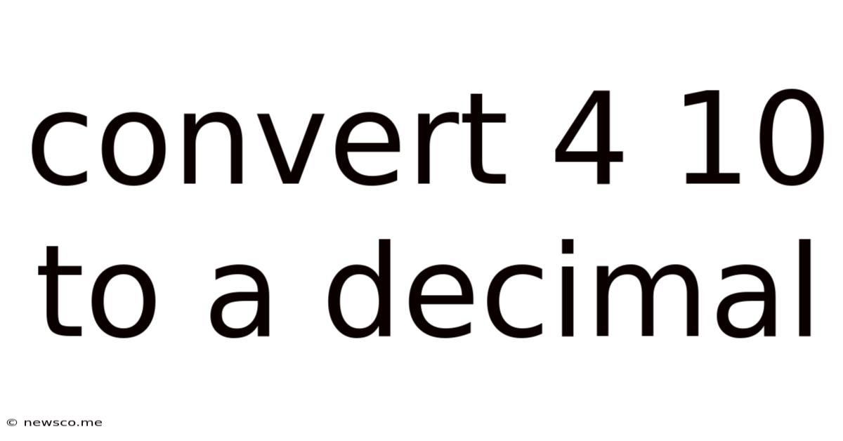 Convert 4 10 To A Decimal