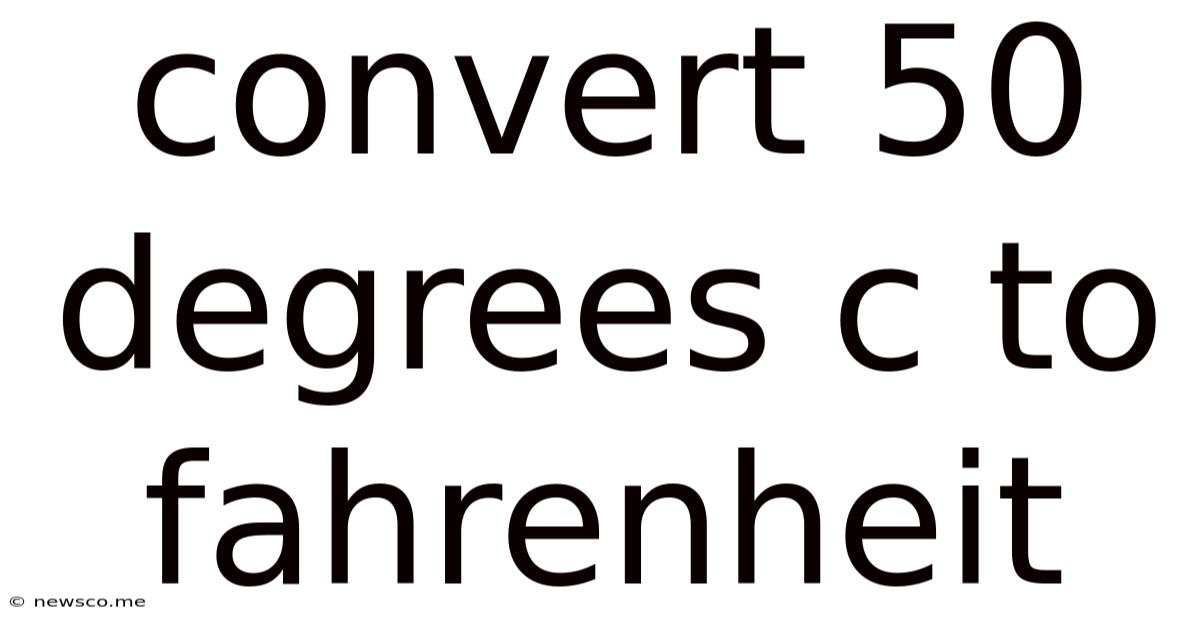 Convert 50 Degrees C To Fahrenheit