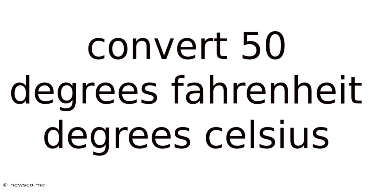 Convert 50 Degrees Fahrenheit Degrees Celsius