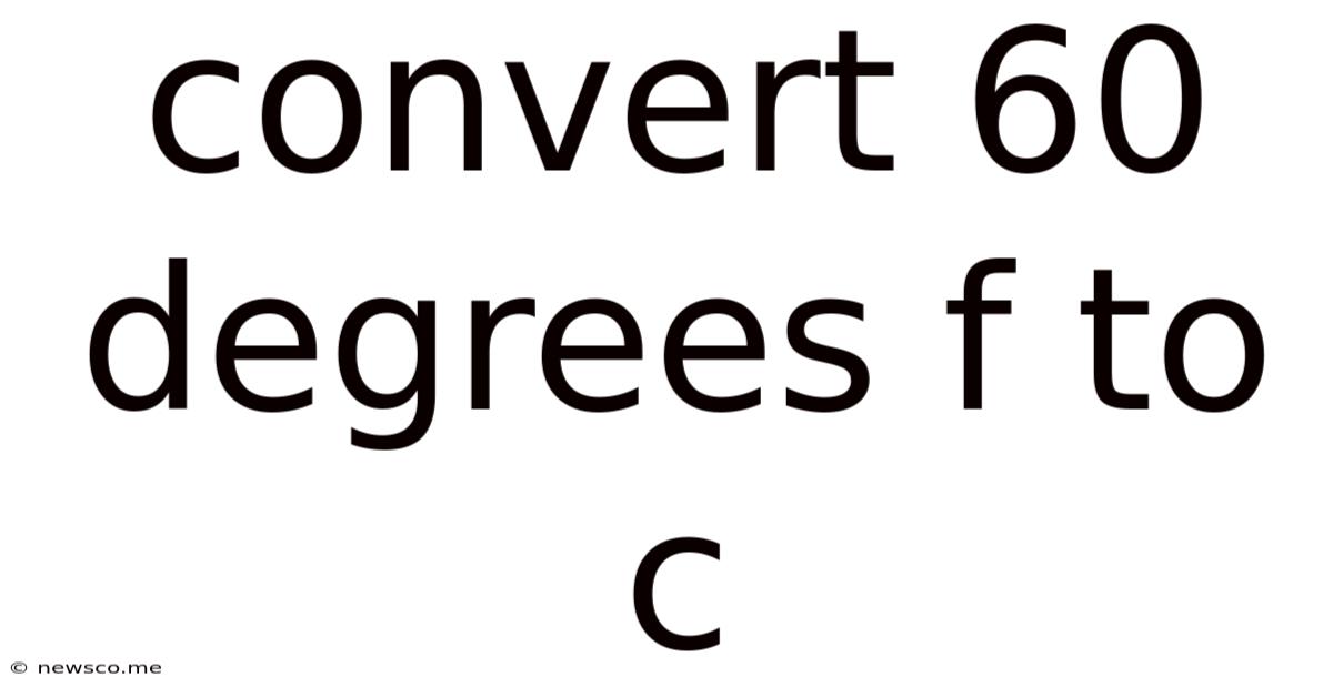 Convert 60 Degrees F To C