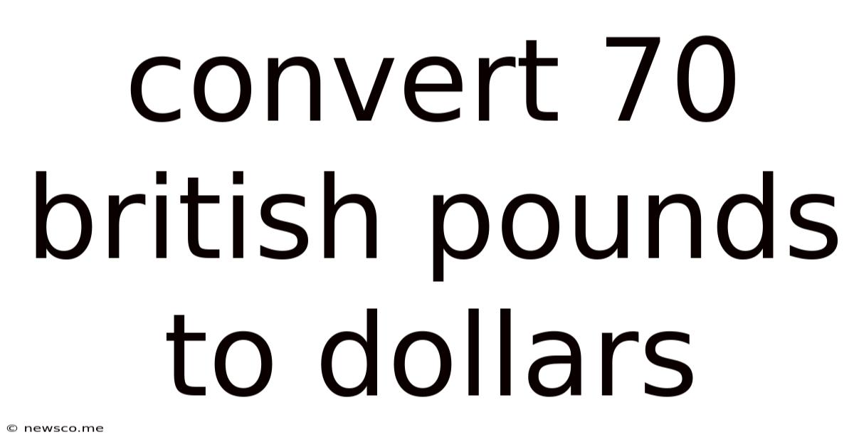 Convert 70 British Pounds To Dollars