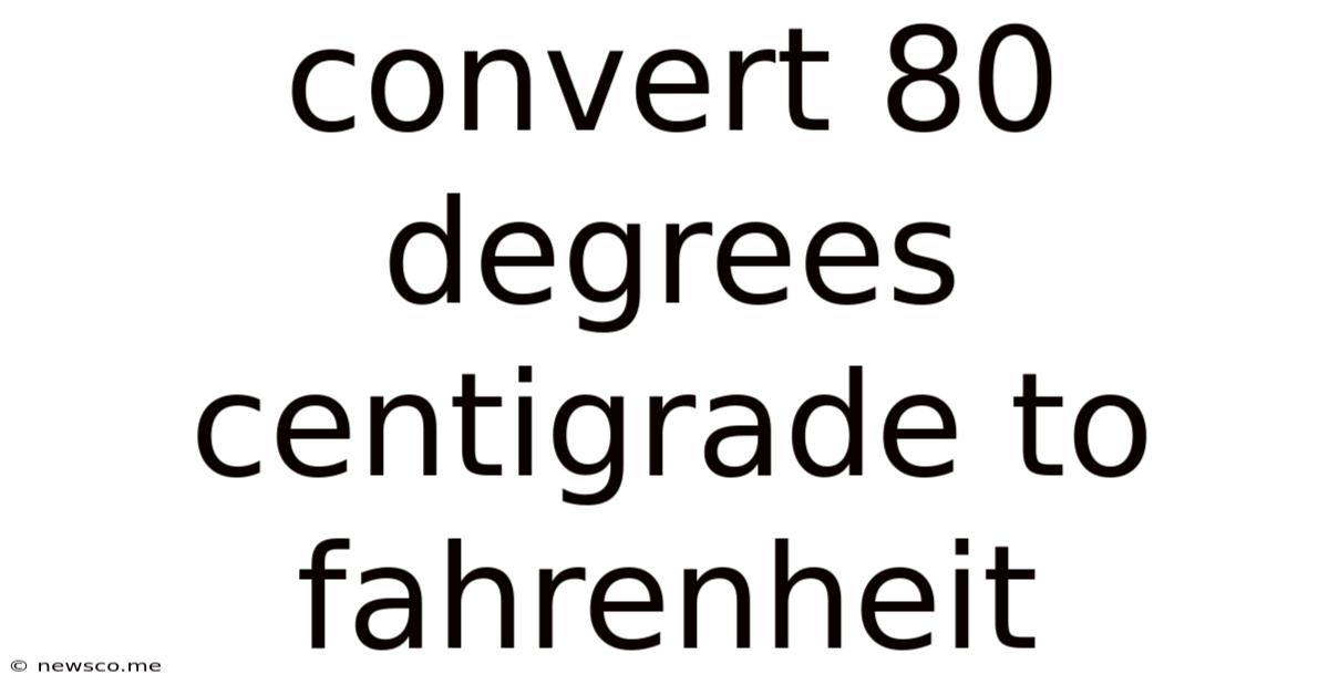 Convert 80 Degrees Centigrade To Fahrenheit