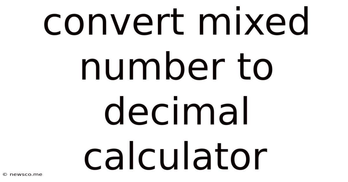 Convert Mixed Number To Decimal Calculator