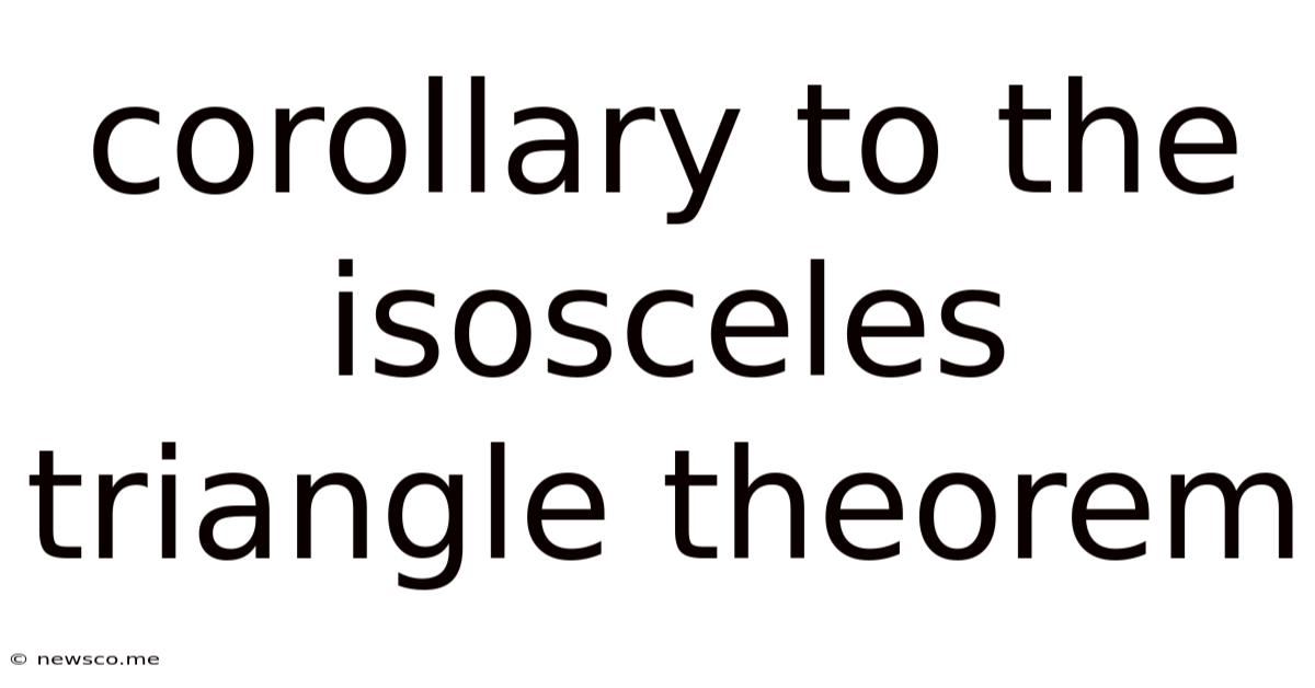 Corollary To The Isosceles Triangle Theorem