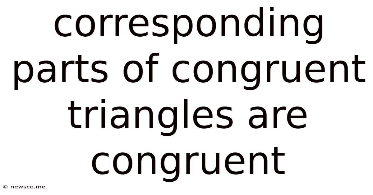 Corresponding Parts Of Congruent Triangles Are Congruent