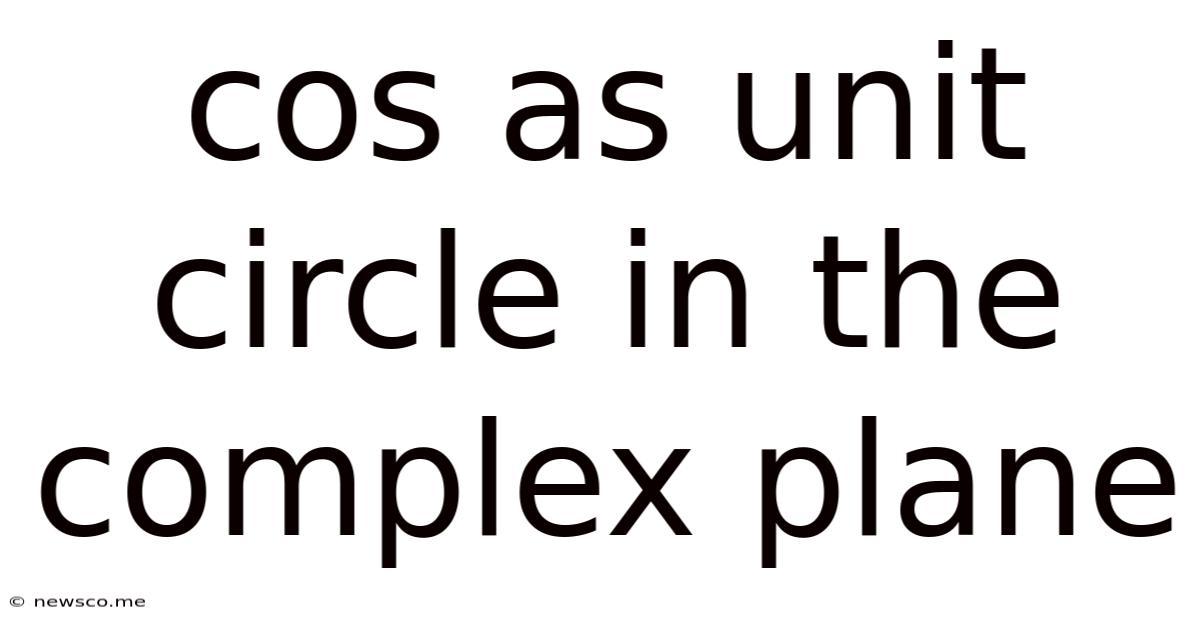 Cos As Unit Circle In The Complex Plane
