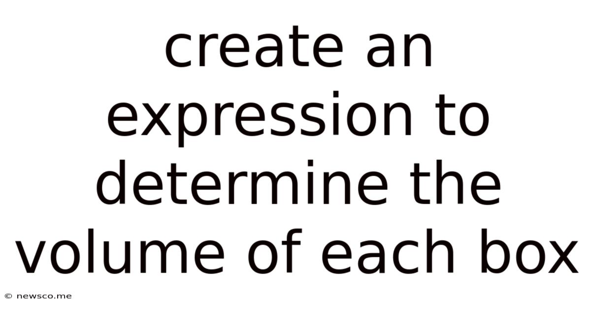 Create An Expression To Determine The Volume Of Each Box