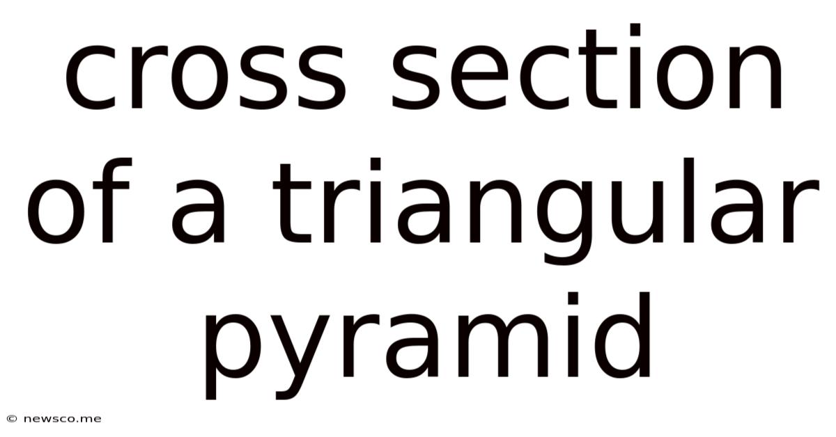 Cross Section Of A Triangular Pyramid