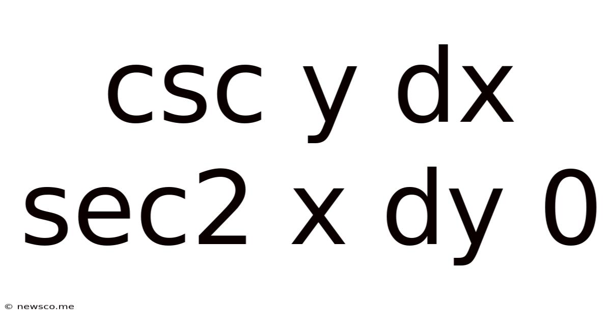 Csc Y Dx Sec2 X Dy 0
