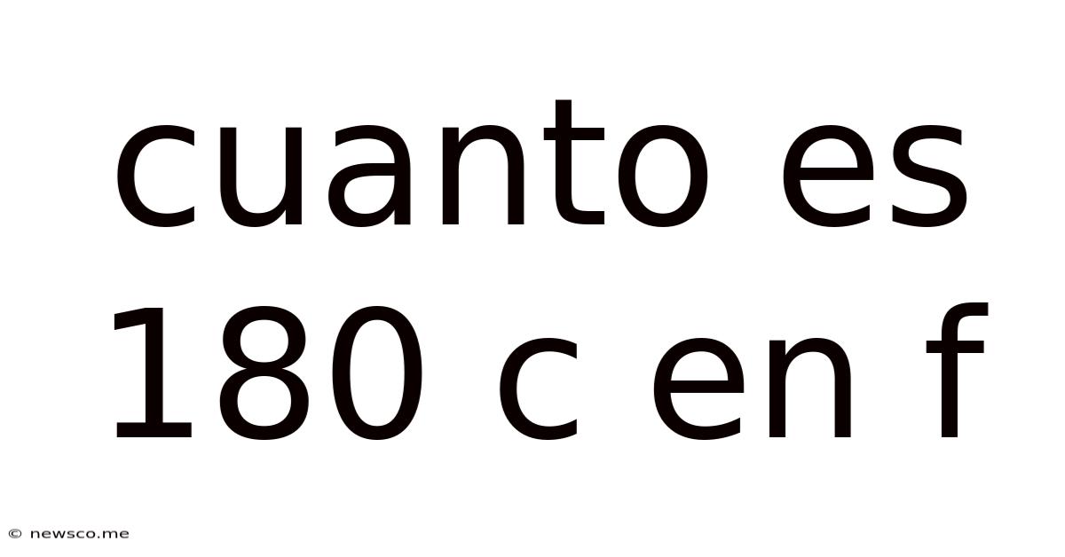 Cuanto Es 180 C En F