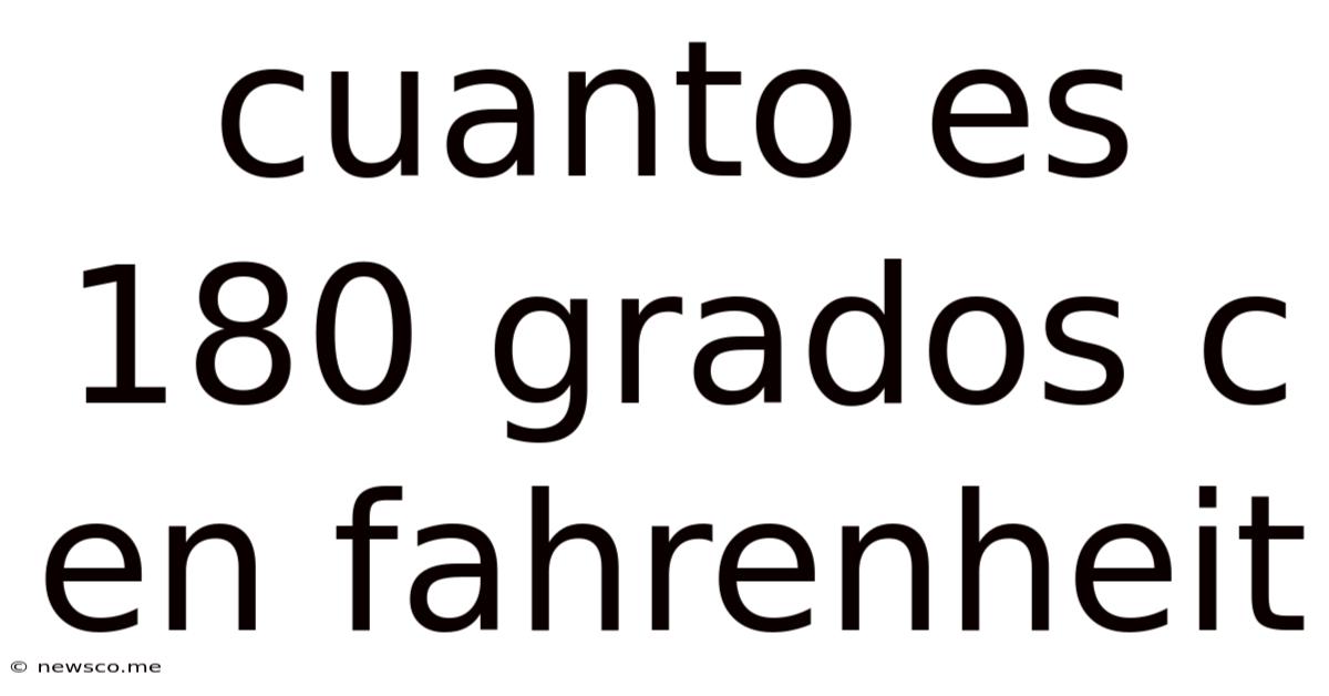 Cuanto Es 180 Grados C En Fahrenheit