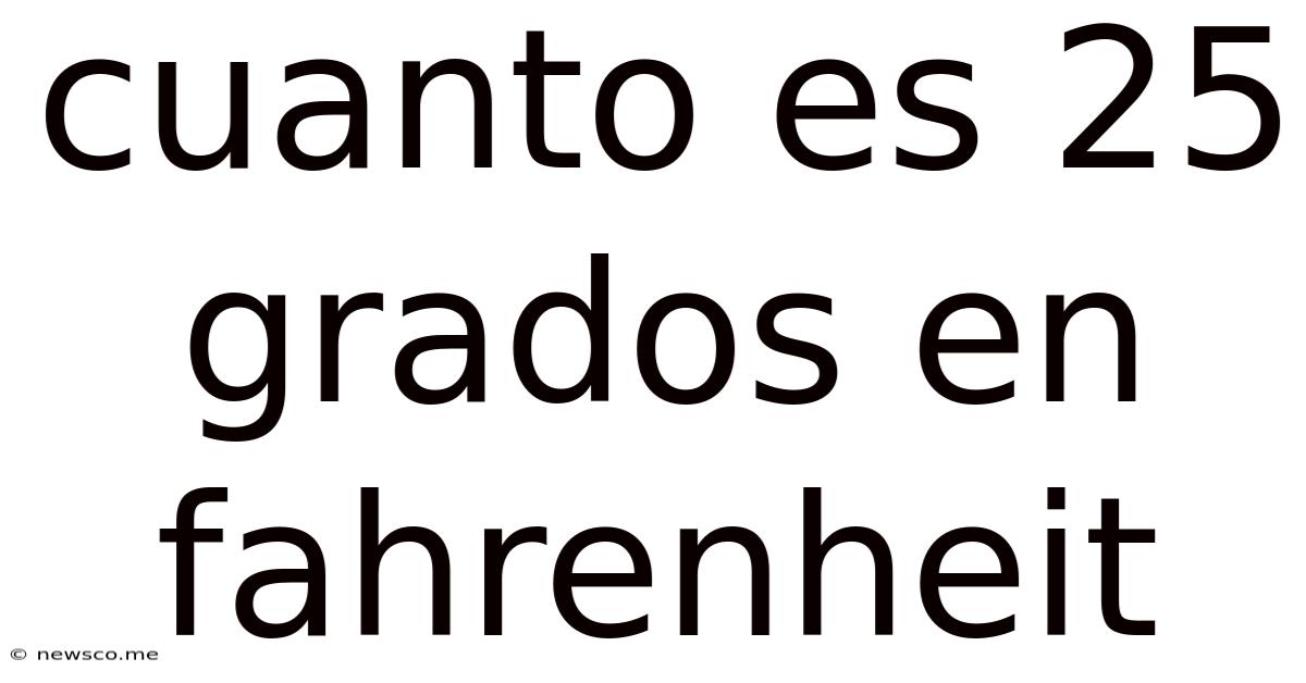 Cuanto Es 25 Grados En Fahrenheit