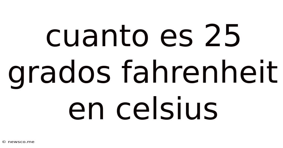 Cuanto Es 25 Grados Fahrenheit En Celsius