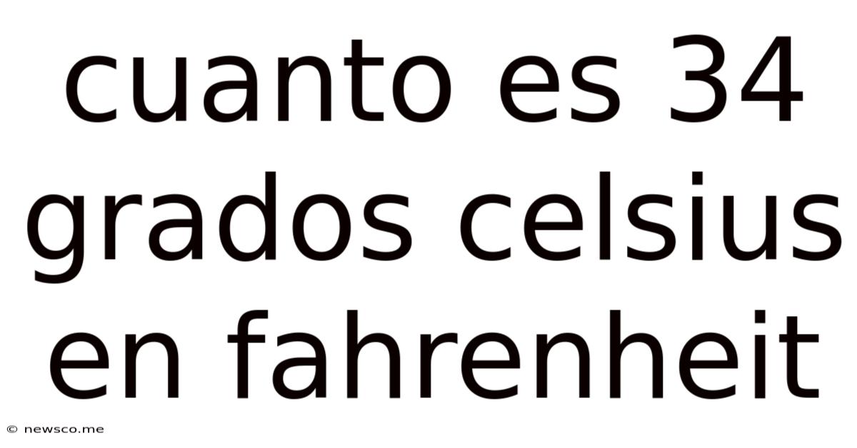 Cuanto Es 34 Grados Celsius En Fahrenheit