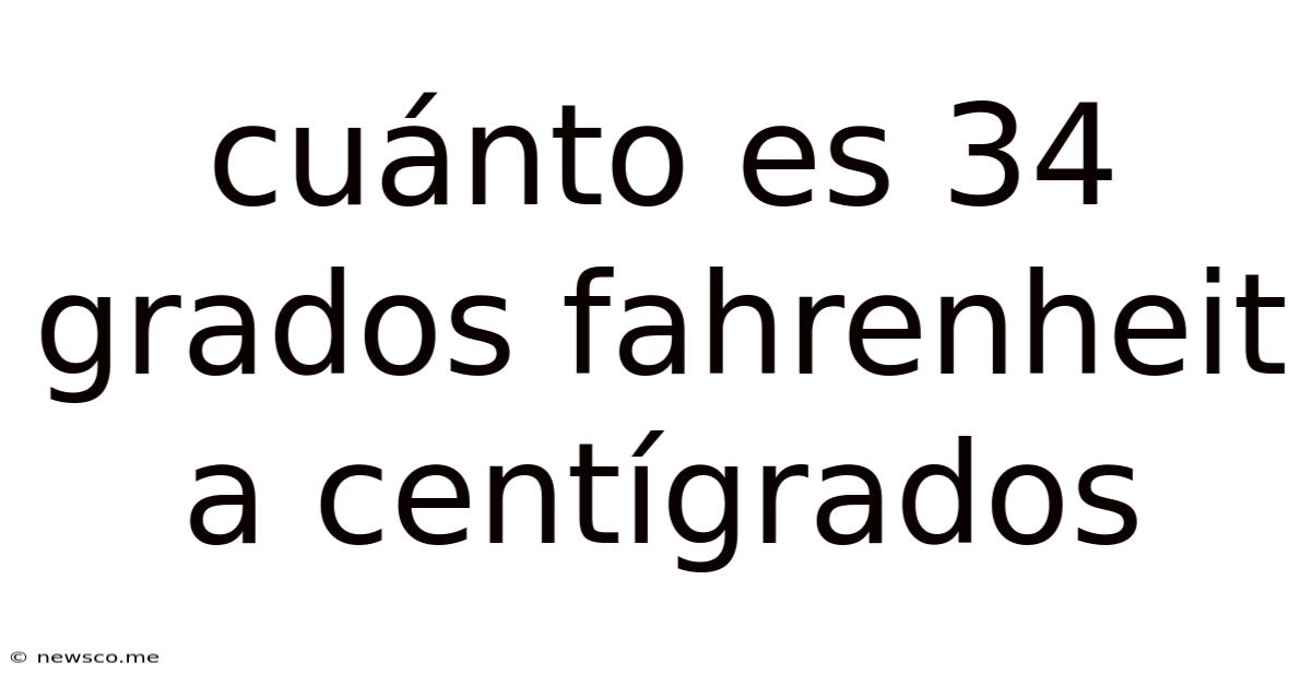 Cuánto Es 34 Grados Fahrenheit A Centígrados