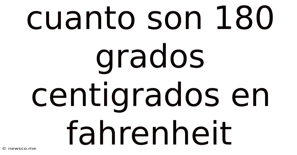 Cuanto Son 180 Grados Centigrados En Fahrenheit