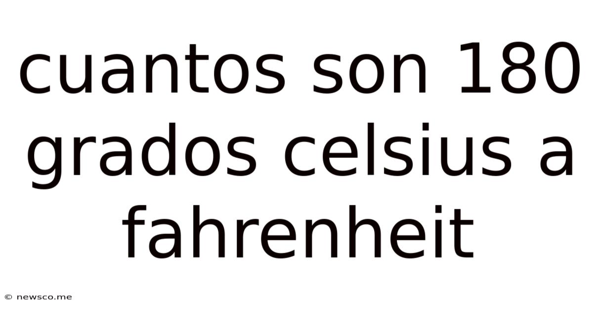 Cuantos Son 180 Grados Celsius A Fahrenheit