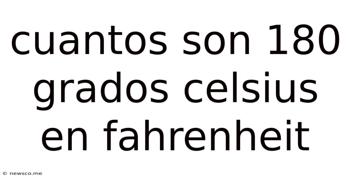 Cuantos Son 180 Grados Celsius En Fahrenheit