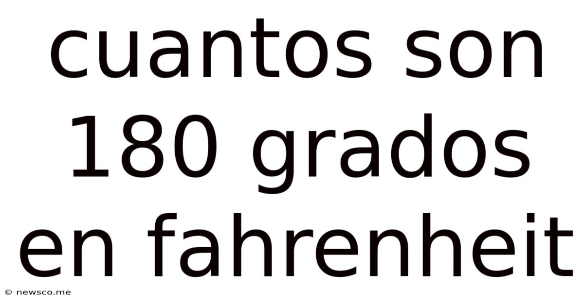 Cuantos Son 180 Grados En Fahrenheit
