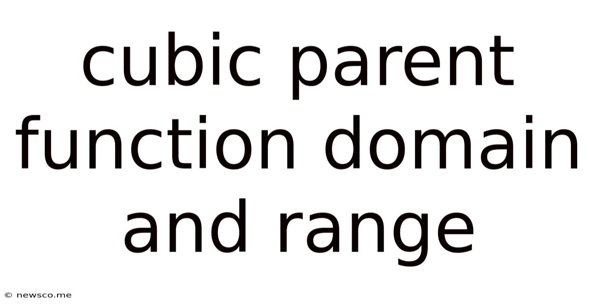 Cubic Parent Function Domain And Range