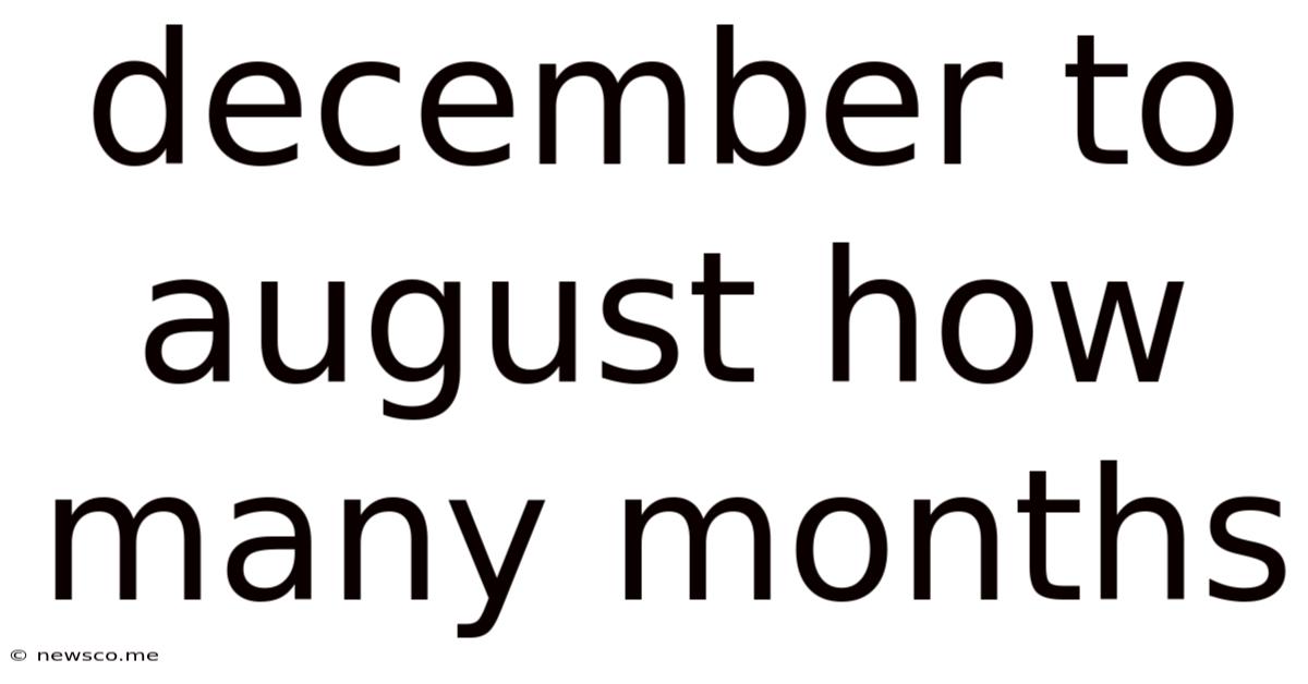 December To August How Many Months