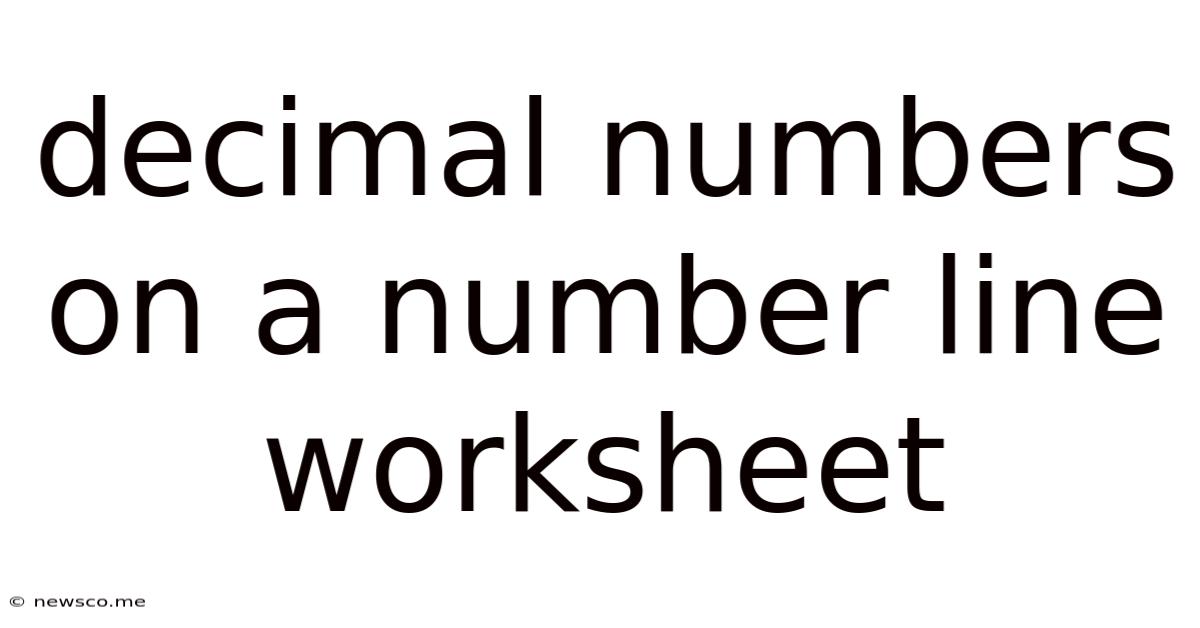 Decimal Numbers On A Number Line Worksheet