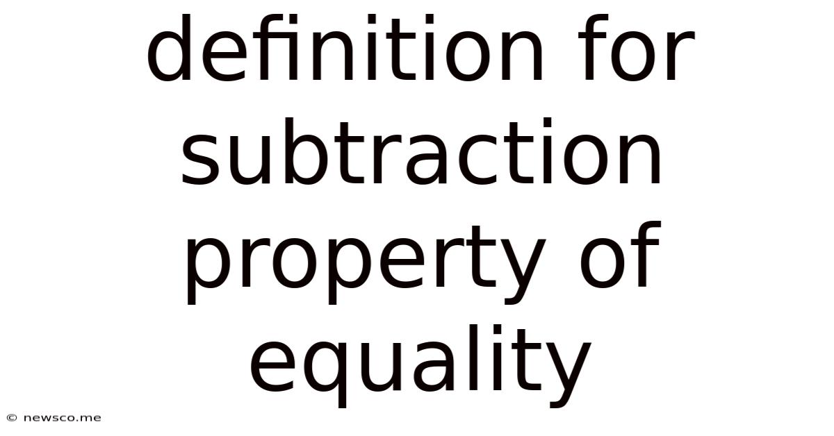 Definition For Subtraction Property Of Equality