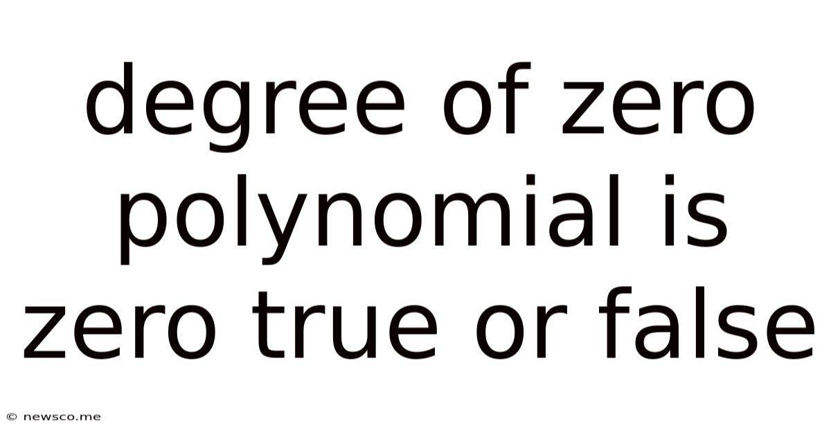 Degree Of Zero Polynomial Is Zero True Or False