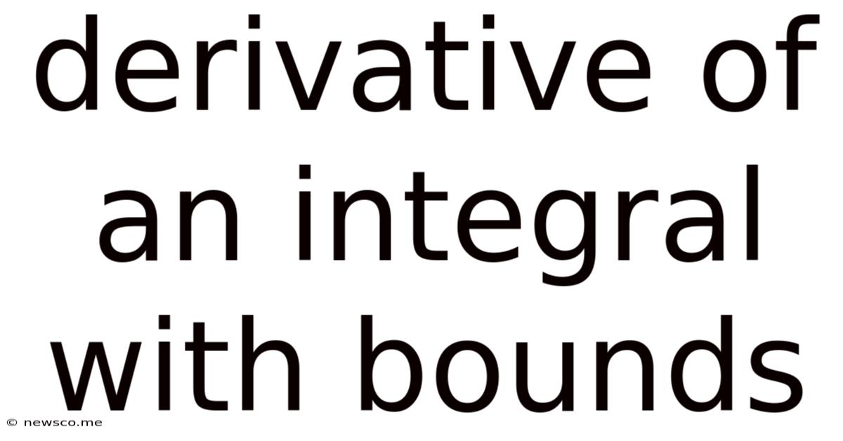 Derivative Of An Integral With Bounds