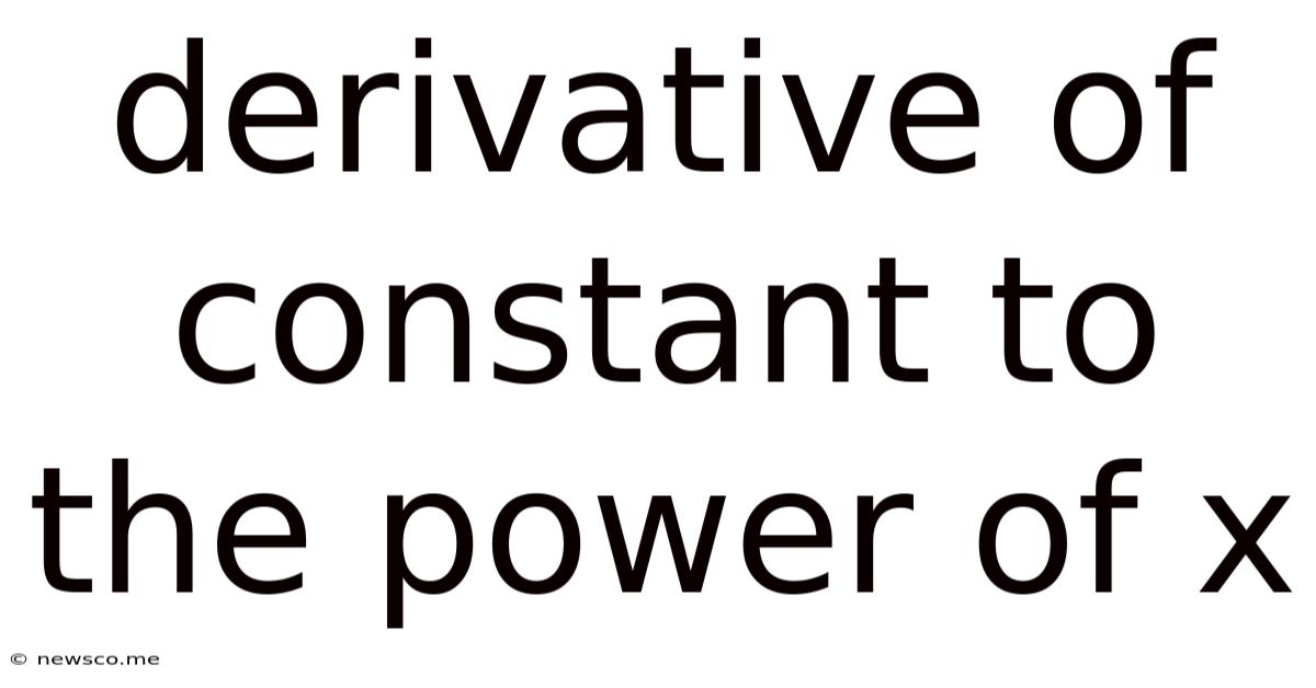 Derivative Of Constant To The Power Of X