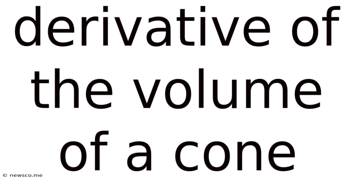 Derivative Of The Volume Of A Cone