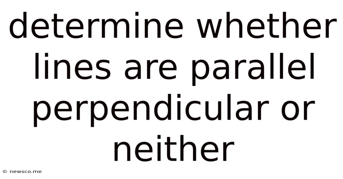 Determine Whether Lines Are Parallel Perpendicular Or Neither